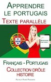 Apprendre le portugais - Texte parallèle - Collection drôle histoire (Français - Portugais) (eBook, ePUB) Apprendre le portugais - Texte parallèle - Collection drôle histoire (Français - Portugais) (eBook, ePUB)