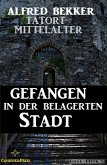 Gefangen in der belagerten Stadt (Tatort Mittelalter, #4) (eBook, ePUB)