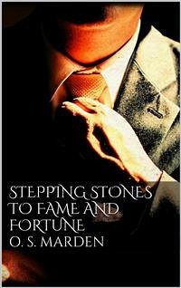 Stepping Stones to Fame and Fortune (eBook, ePUB) - Swett Marden, Orison