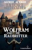 Wolfram und die Raubritter (Tatort Mittelalter, #3) (eBook, ePUB)