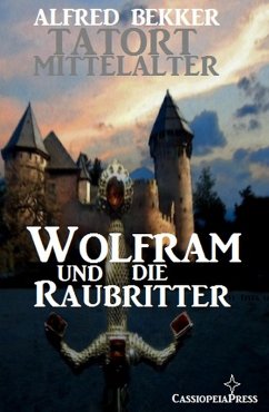 Wolfram und die Raubritter (Tatort Mittelalter, #3) (eBook, ePUB) - Bekker, Alfred