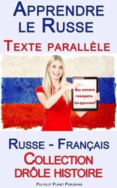 Apprendre le Russe - Texte parallèle - Collection drôle histoire (Russe - Français) (eBook, ePUB) - Publishing, Polyglot Planet