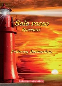 Sole rosso - racconti (eBook, ePUB) - Bernardini, Federica