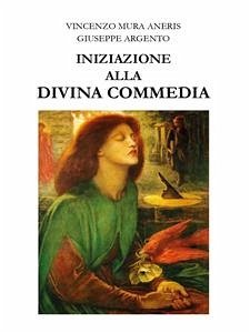 Iniziazione alla Divina Commedia (eBook, PDF) - Argento, Giuseppe; Mura Aneris, Vincenzo