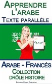 Apprendre l'arabe - Texte parallèle - Collection drôle histoire (Arabe - Francés) (eBook, ePUB) Apprendre l'arabe - Texte parallèle - Collection drôle histoire (Arabe - Francés) (eBook, ePUB)