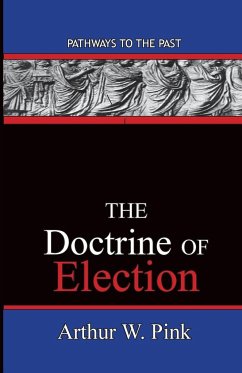 The Doctrine Of Election - Pink, Arthur Washington