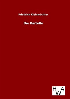 Die Kartelle - Kleinwächter, Friedrich