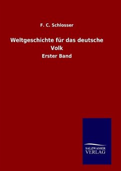 Weltgeschichte für das deutsche Volk - Schlosser, F. C.