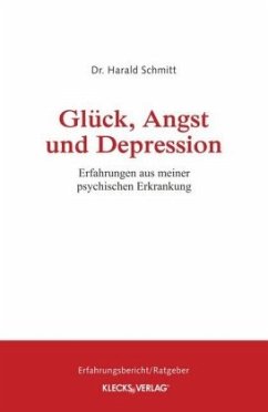 Glück, Angst und Depression - Schmitt, Harald Glück, Angst und Depression - Schmitt, Harald