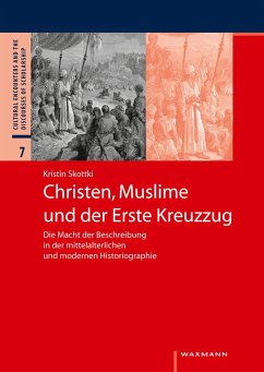 Christen, Muslime und der Erste Kreuzzug - Skottki, Kristin