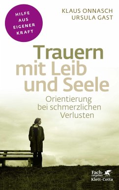 Trauern mit Leib und Seele (Fachratgeber Klett-Cotta) - Onnasch, Klaus;Gast, Ursula