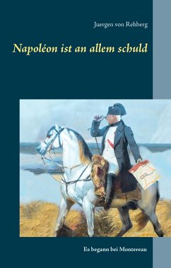 Napoléon ist an allem schuld - Rehberg, Juergen von