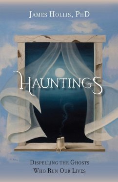 Hauntings - Dispelling the Ghosts Who Run Our Lives [Paperback Edition] - Hollis, James