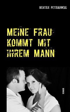 Meine Frau kommt mit ihrem Mann - Petrikowski, Beatrix