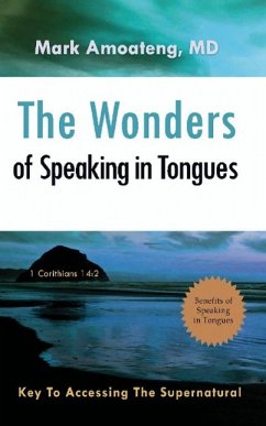 The Wonders of Speaking in Tongues - Amoateng Md, Mark