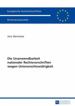 Die Unanwendbarkeit nationaler Rechtsvorschriften wegen Unionsrechtswidrigkeit - Stenmans, Jens