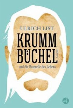 Krummbüchel und die Baustelle des Lebens - List, Ulrich