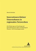 Innovationen kleiner Unternehmen in regionalen Netzwerken Innovationen kleiner Unternehmen in regionalen Netzwerken