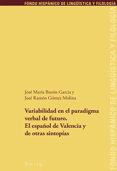 Variabilidad en el paradigma verbal de futuro. El español de Valencia y de otras sintopías - Buzón García, José María;Gómez Molina, José Ramón
