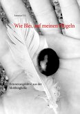 Wie Blei, auf meinen Flügeln (eBook, ePUB)