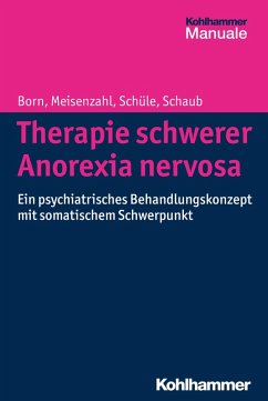 Therapie schwerer Anorexia nervosa (eBook, ePUB) - Born, Christoph; Meisenzahl, Eva; Schüle, Cornelius; Schaub, Annette