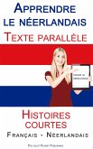 Apprendre le néerlandais - Texte parallèle - Histoires courtes (Français - Néerlandais) (eBook, ePUB) Apprendre le néerlandais - Texte parallèle - Histoires courtes (Français - Néerlandais) (eBook, ePUB)