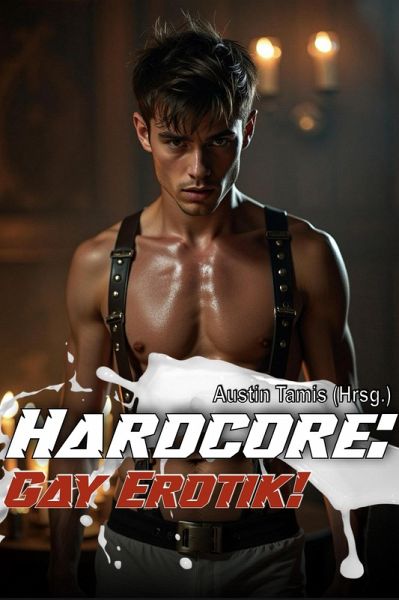 Hardcore: Gay Erotik! (eBook, ePUB) Hardcore: Gay Erotik! (eBook, ePUB)