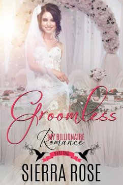 Groomless (My Billionaire Romance, #2) (eBook, ePUB) - Rose, Sierra