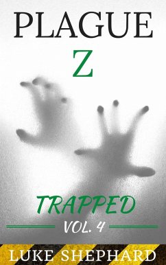 Plague Z: Trapped - Vol. 4 (eBook, ePUB) - Shephard, Luke