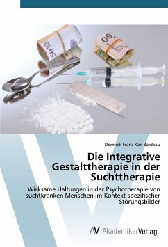 Die Integrative Gestalttherapie in der Suchttherapie - Bardeau, Dominik Franz Karl