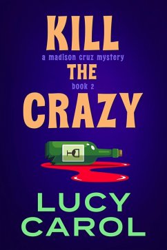 Cover Kill the Crazy (Madison Cruz Mystery, #2) (eBook, ePUB)