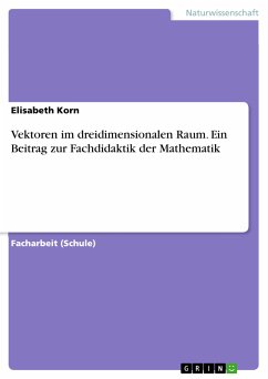 Vektoren im dreidimensionalen Raum. Ein Beitrag zur Fachdidaktik der Mathematik (eBook, PDF)