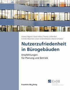 Nutzerzufriedenheit in Bürogebäuden. (eBook, PDF) - Wagner, Andreas; Höfker, Gerrit; Lützkendorf, Thomas; Moosmann, Cornelia; Schakib-Ekbatan, Karin; Schweiker, Marcel