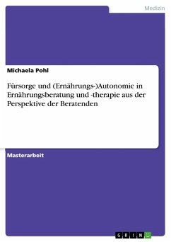 Fürsorge und (Ernährungs-)Autonomie in Ernährungsberatung und -therapie aus der Perspektive der Beratenden - Pohl, Michaela