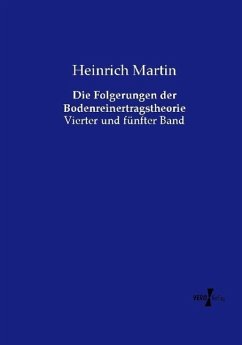 Die Folgerungen der Bodenreinertragstheorie - Martin, Heinrich