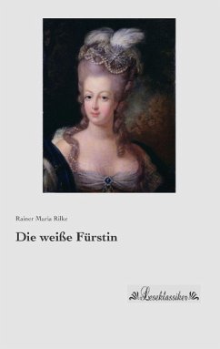 Die weiße Fürstin - Rilke, Rainer Maria