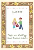Professors Zwillinge - Von der Schulbank ins Leben Professors Zwillinge - Von der Schulbank ins Leben