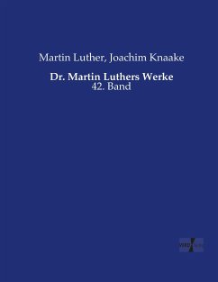 Dr. Martin Luthers Werke - Luther, Martin;Knaake, Joachim