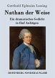 Nathan der Weise: Ein dramatisches Gedicht in fünf Aufzügen Gotthold Ephraim Lessing Author