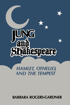 Jung and Shakespeare - Hamlet, Othello and the Tempest [Paperback] - Rogers-Gardner, Barbara