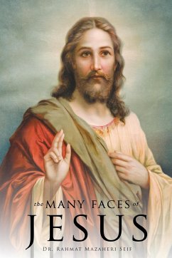 The Many Faces of Jesus - Seif, M. D. Rahmat Mazaheri