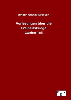 Vorlesungen über die Freiheitskriege - Droysen, Johann G.