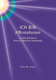 Ich bin Affirmationen und das Geheimnis ihrer erfolgreichen Anwendung