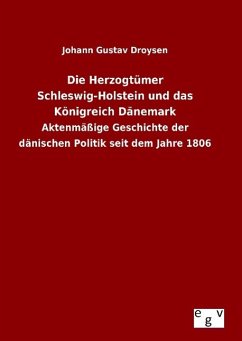 Die Herzogtümer Schleswig-Holstein und das Königreich Dänemark - Droysen, Johann G.