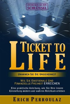 Ticket To Life - Umarme die Unsicherheit - Perroulaz, Erich