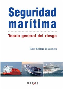 Seguridad marítima. Teoría general del riesgo - Rodrigo de Larrucea, Jaime