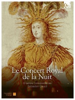 Le Concert Royal De La Nuit - Dauce,Sebastien/Ensemble Correspondances