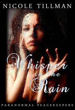 Whisper in the Rain (Paranormal Peacekeepers, #1) (eBook, ePUB) - Tillman, Nicole