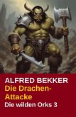 Die Drachen-Attacke / Die wilden Orks Bd.3 (eBook, ePUB)