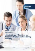 Introducing a &quote;Resident as Teacher&quote; Module to Residency Training